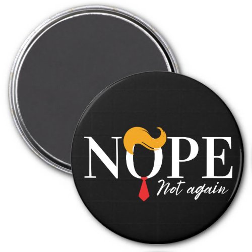Funny Anti trump nope not again _ election 2024  Magnet