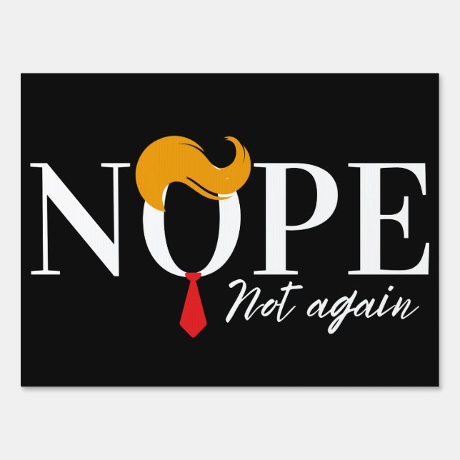 Funny Anti trump nope not again - election 2024  Sign (Front)