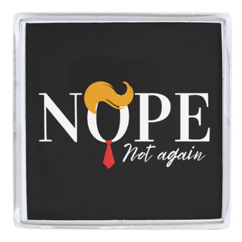 Funny Anti trump nope not again _ election 2024  Silver Finish Lapel Pin