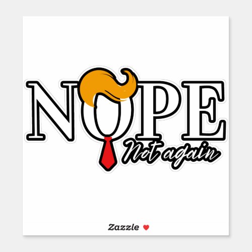 Funny Anti trump nope not again _ election 2024  Sticker