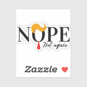 Funny Anti trump nope not again - election 2024 Sticker