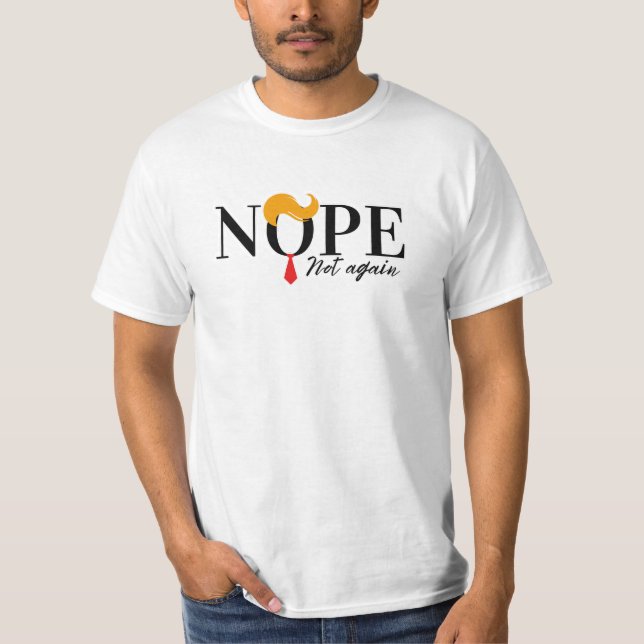 Funny Anti trump nope not again - election 2024  T-Shirt (Front)
