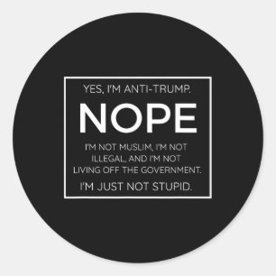 Funny Anti Trump Quote - I39m Just Not Stupid Classic Round Sticker