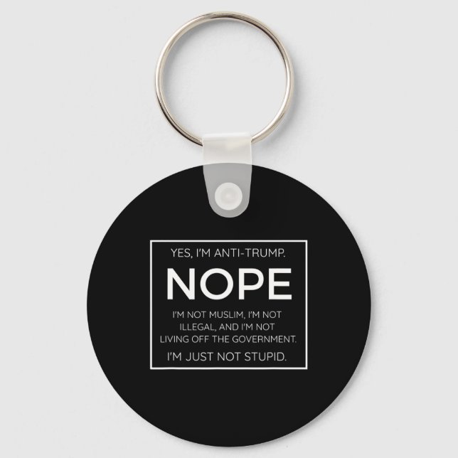 Funny Anti Trump Quote - I39m Just Not Stupid  Keychain (Front)