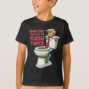 Funny Anti Trump Sometimes You Gotta Flush Twice 1 T-Shirt