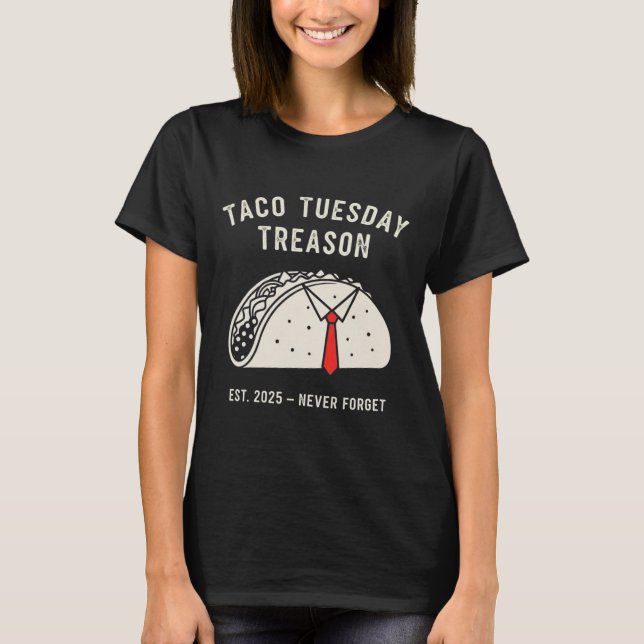 Funny Anti-trump Taco Tuesday Political Protest Li T-Shirt (Front)