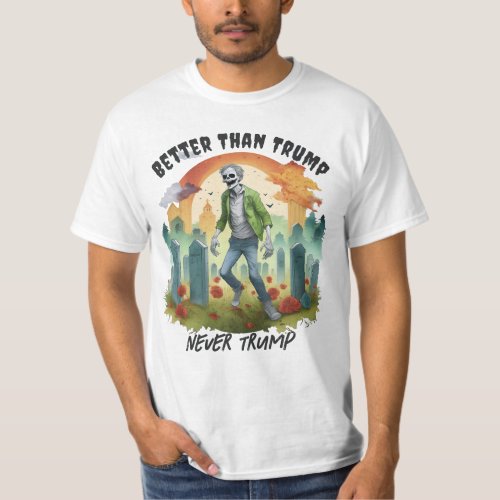 Funny Anti Trump Zombie in Graveyard Better Choice T_Shirt