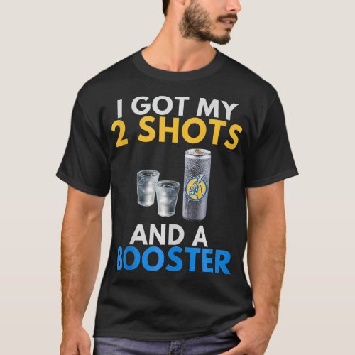 Funny Anti Vaccine Got My 2 Vodka Shots Energy Dri T_Shirt