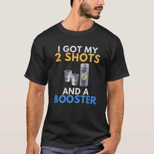 Funny Anti Vaccine Got My 2 Vodka Shots Energy Dri T_Shirt