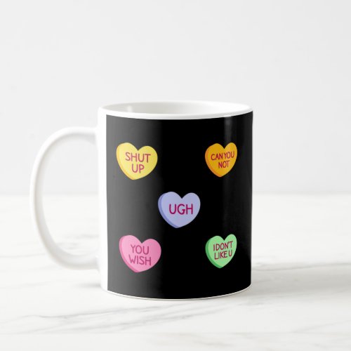 Funny Anti Valentines Day Candy Conversation Heart Coffee Mug