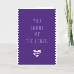 Funny Anti - Valentines Day Grumpy Sarcastic Annoy Card