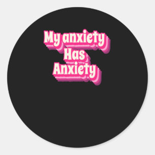 Funny Anxiety Quote Design - Humorously Relatable Classic Round Sticker