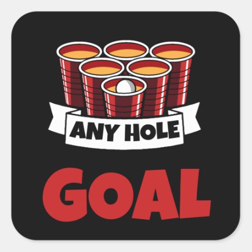 Funny Any Hole Is My Goal Frat Beer Pong Beirut Square Sticker