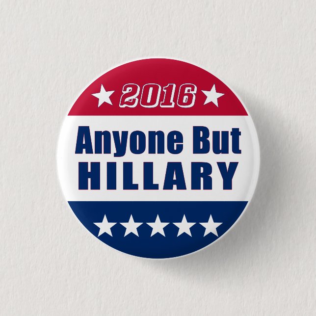 Funny | Anyone But Hillary | Election 2016 Pinback Button (Front)