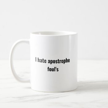 Funny Apostrophe Foul Grammar Mistake Joke Coffee Mug by RudeUniversiT at Zazzle