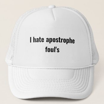 Funny Apostrophe Foul Grammar Mistake Joke Trucker Hat by RudeUniversiT at Zazzle