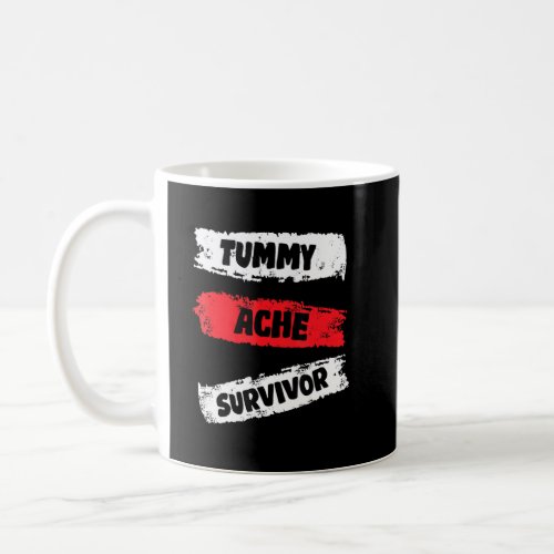 Funny Apparel Tummy Ache Survivor  Coffee Mug