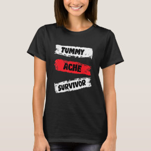 Funny Apparel Tummy Ache Survivor T-Shirt