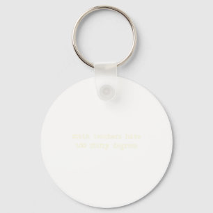 Funny Apparently I Am Still Not Old Enough To Know Keychain