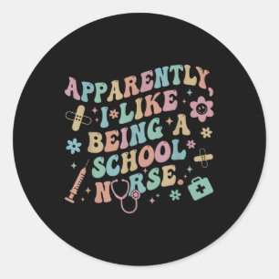 Funny Apparently I Like Being A School Nurse Back Classic Round Sticker