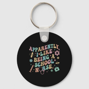 Funny Apparently I Like Being A School Nurse Back  Keychain