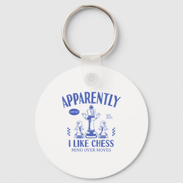 Funny Apparently, I Like Chess  Keychain (Front)