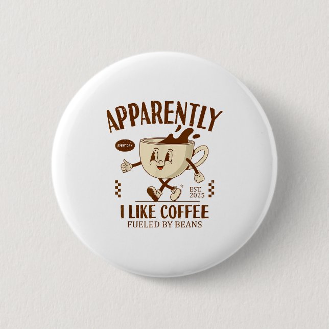 Funny Apparently, I Like Coffee Barista  Button (Front)
