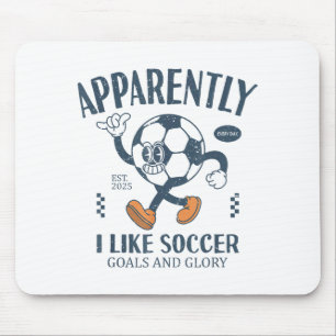 Funny Apparently, I Like Soccer Mouse Pad