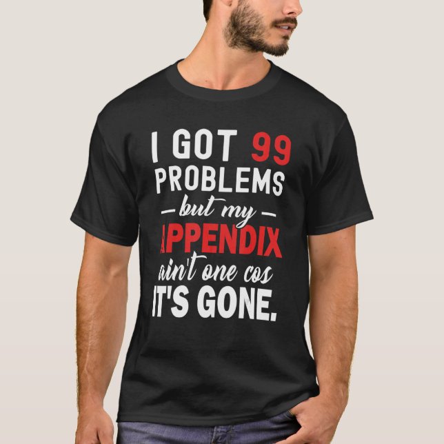 Funny Appendix Removal Surgery Joke tshirt (Front)