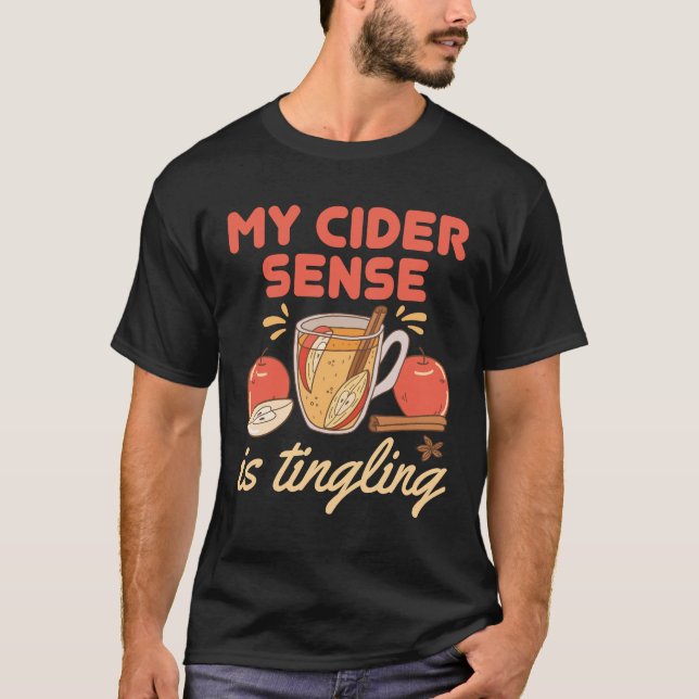 Funny Apple Cider Sense Is Tingling T-Shirt (Front)