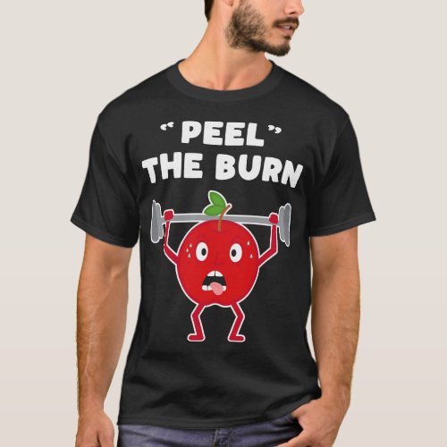 Funny Apple Peel the Burn Strength Training Weight T_Shirt