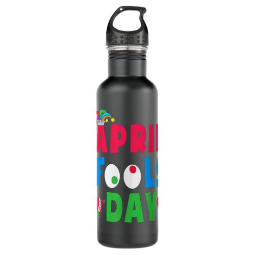 Funny April Fools Day April 1st joke Pranks Kids  Stainless Steel Water Bottle