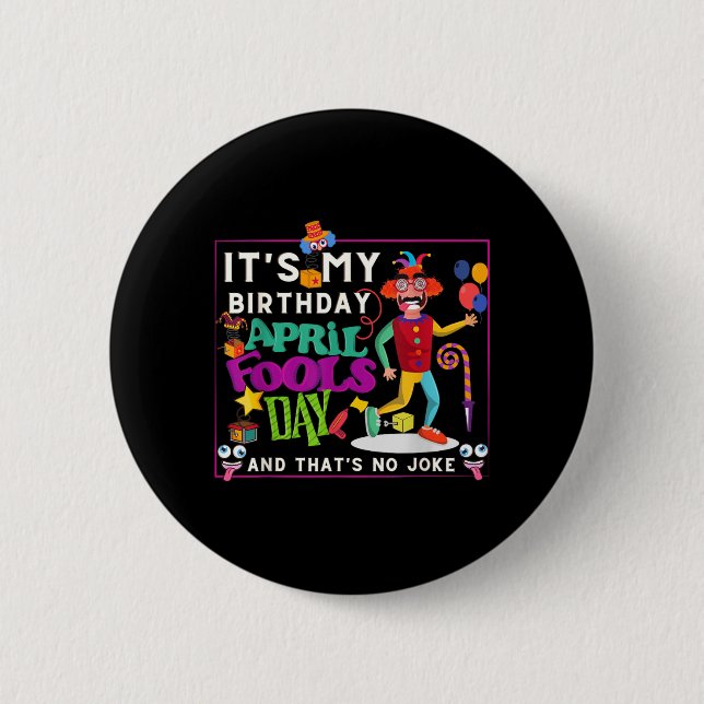 Funny April Is Birthday Quote April Fools Day Button (Front)
