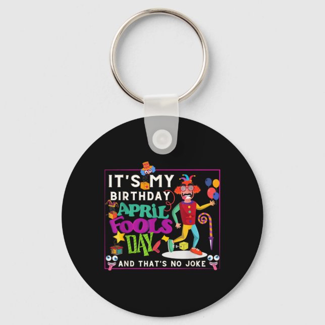 Funny April Is Birthday Quote April Fools Day Keychain (Front)