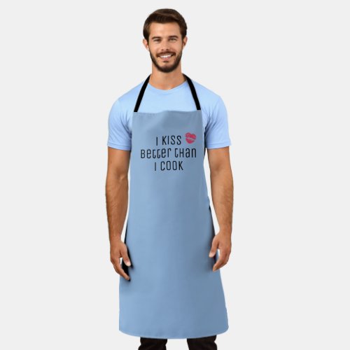 Funny Apron I Kiss Better Then Cook