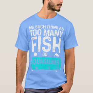 Funny Aquarium Design For Men Women Fishkeeping Aq T-Shirt