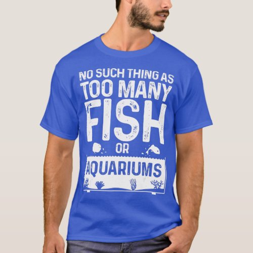 Funny Aquarium Design For Men Women Fishkeeping Aq T_Shirt