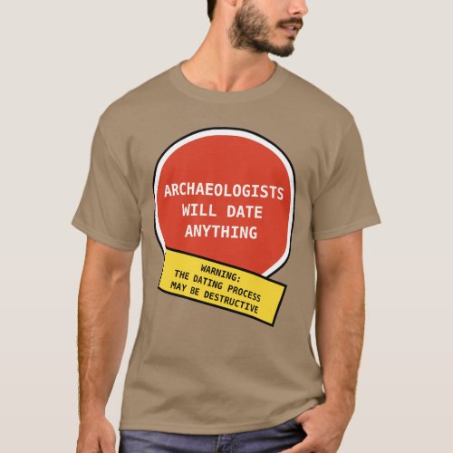 Funny Archaeologist Dating Joke T_Shirt