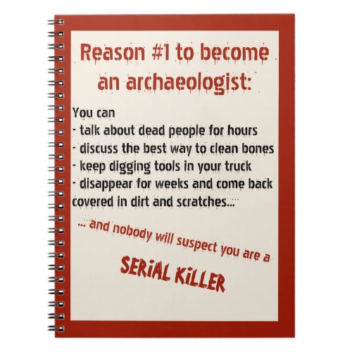 Funny Archaeologist Serial Killer Joke Notebook