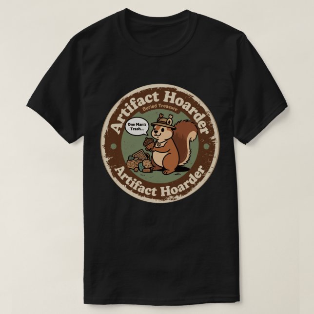 Funny Archaeologist Squirrel Hoarder T-Shirt (Design Front)