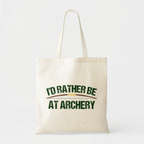 Funny Archer Bow I'd Rather Be at Archery Tote Bag