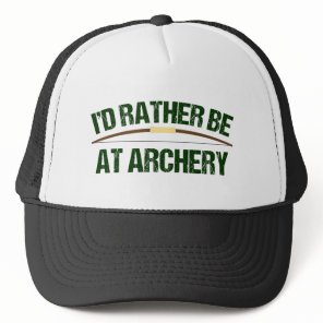 Funny Archer Bow I'd Rather Be at Archery Trucker Hat