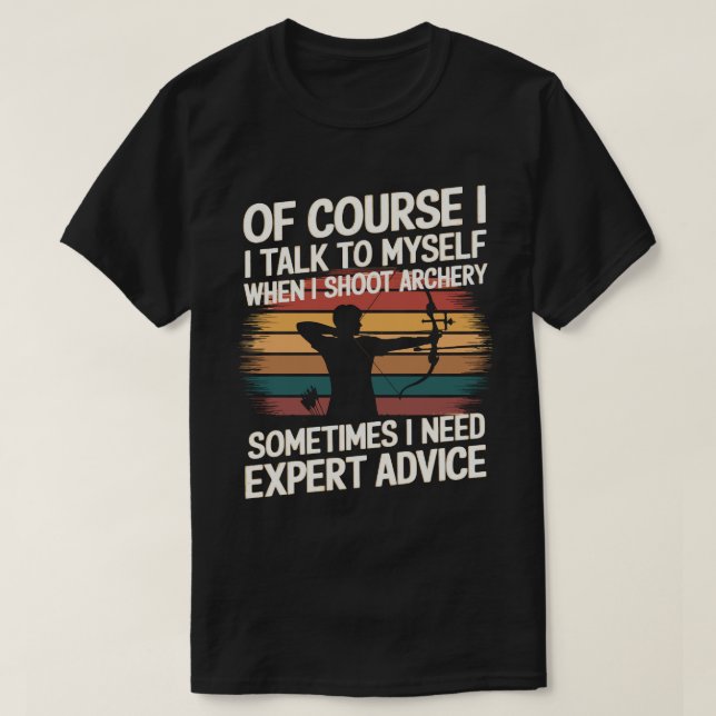 Funny Archer Sometimes Need Expert Advice T-Shirt (Design Front)