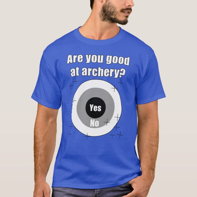Funny Archery Are You Good at Archery Target T-Shirt (Front)