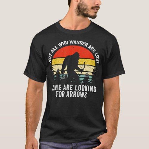 Funny Archery Not All Who Wander Are Lost Bigfoot  T_Shirt