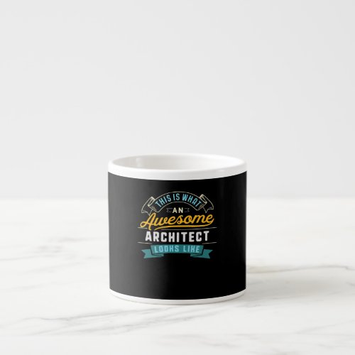 Funny Architect  Awesome Job Occupation Graduation Espresso Cup