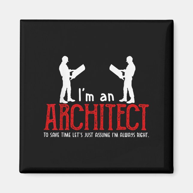 Funny Architect Saying Ume I’m Always Right Quote  Magnet (Front)
