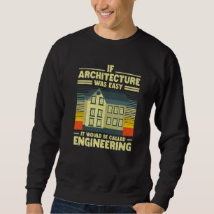 Funny Architecture for Men Women Architect Student Sweatshirt