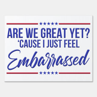 Funny Are We Great Yet Anti-Trump Humor Political Sign