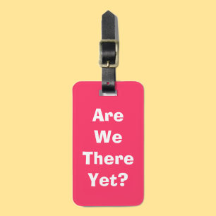 Funny “Are We There Yet?” Vacation Travel Luggage Tag